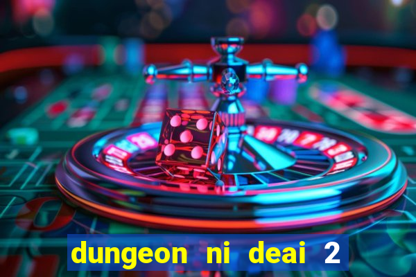 dungeon ni deai 2 temporada dublado data de lan amento